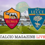 Roma Lecce cronaca diretta live risultato in tempo reale