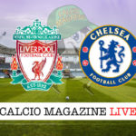 Liverpool Chelsea cronaca diretta live risultati in tempo reale