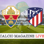 Elche Atletico Madrid cronaca diretta live risultato in tempo reale