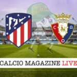 Atletico Madrid - Osasuna cronaca diretta live risultato in tempo reale