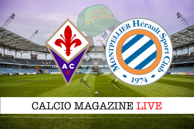 Fiorentina Montpellier cronaca diretta live risultato in tempo reale