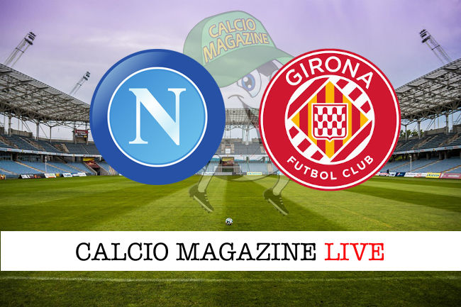 Napoli Girona cronaca diretta live risultato in tempo reale