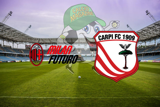 Milan Futuro Carpi cronaca diretta live risultato in tempo reale